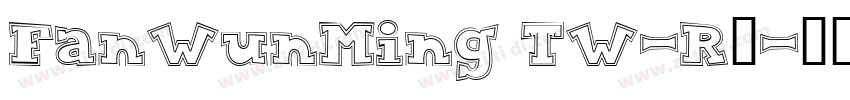 FanWunMing TW-R◆字体转换